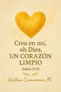 Crea en mí, oh Dios, un corazón limpio: Devocional de fe y esperanza inspirado en Salmos 51:10